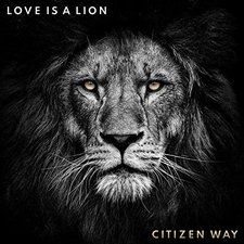 Citizen Way, Love Is A Lion