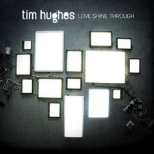 Tim Hughes, Love Shine Through