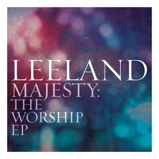 Leeland, Majesty: The Worship EP