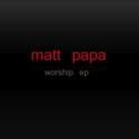 Matt Papa, Worship EP