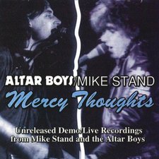 Altar Boys, Mercy Thoughts: Unreleased Demo/live Recordings from Mike Stand and the Altar Boys