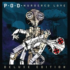 P.O.D., Murdered Love (Deluxe Edition)