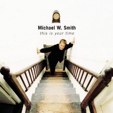 Michael W. Smith, This Is Your Time