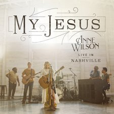 Anne Wilson, My Jesus (Live In Nashville) - EP