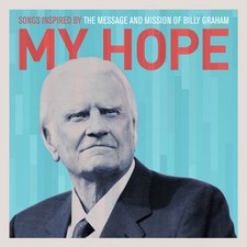Various Artists, My Hope: Songs Inspired by the Message and Mission of Billy Graham