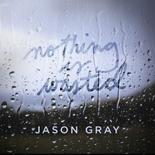 Jason Gray, Nothing Is Wasted EP