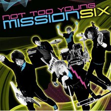 Mission Six, Not Too Young