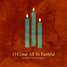 Various Artists, O Come All Ye Faithful: A Christmas Album