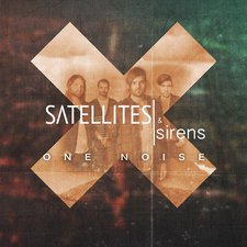 Satellites & Sirens, One Noise
