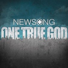 Newsong, One True God