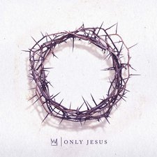 Casting Crowns, Only Jesus