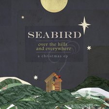Seabird, Over the Hills and Everywhere - A Christmas Ep