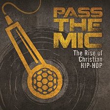 Various Artists, Pass The Mic: The Rise Of Christian Hip-Hop