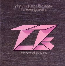 The 77s, Ping Pong Over The Abyss