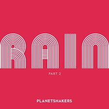 Planetshakers, Rain, Pt 2 (Live) - EP