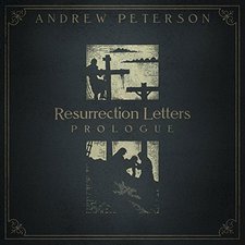 Andrew Peterson, Resurrection Letters: Prologue