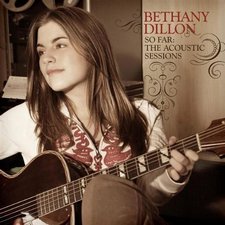 Bethany Dillon, So Far: Acoustic Sessions