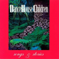 Dance House Children, Songs & Stories