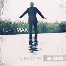 Kevin Max, Stereotype Be-Sides