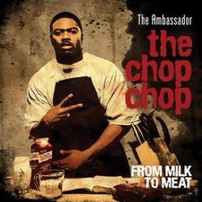 The Ambassador, The Chop Chop: From Milk To Meat