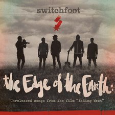 Switchfoot, The Edge of the Earth: Unreleased Songs From The Film 'Fading West'