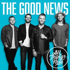 All Things New, The Good News