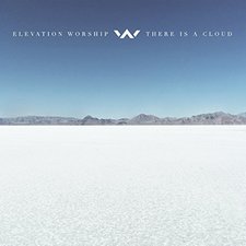 Elevation Worship, There Is a Cloud