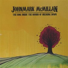 John Mark McMillan, The Song Inside The Sounds Of Breaking Down