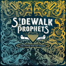 Sidewalk Prophets, The Things That Got Us Here