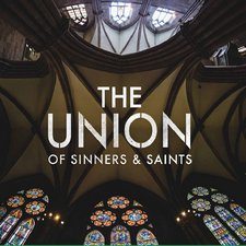 The Union of Sinners and Saints, The Union of Sinners and Saints