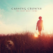 Casting Crowns, The Very Next Thing