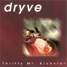 Dryve, Thrifty Mr. Kickstar