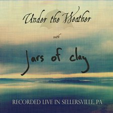 Jars of Clay, Under the Weather: Recorded Live in Sellersville, PA - EP