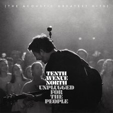Tenth Avenue North, Unplugged for the People (The Acoustic Greatest Hits)