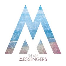 We Are Messengers, We Are Messengers