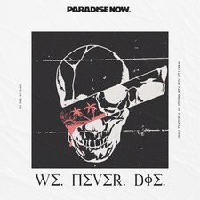Paradise Now, We Never Die