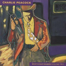 Charlie Peacock, West Coast Diaries: Vol. 2