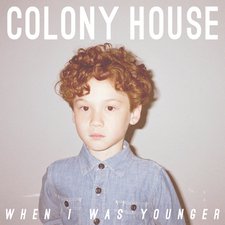 Colony House, When I Was Younger