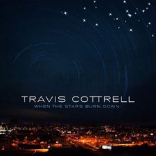 Travis Cottrell, When The Stars Burn Down
