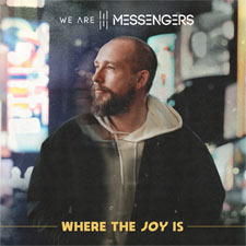 We Are Messengers, 'Where The Joy Is'