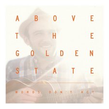 Above The Golden State, Words Don't Act EP