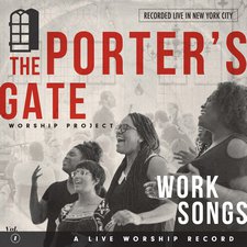 The Porter's Gate, Work Songs: The Porter's Gate Worship Project Vol. 1