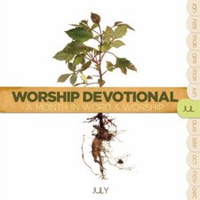 Worship Devotional: A Month In Word & Worship - July