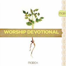 Worship Devotional: A Month In Word & Worship - March