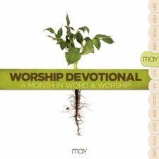 Worship Devotional: A Month In Word & Worship - May