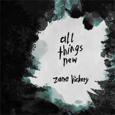Zane Vickery, 'All Things New - Single'
