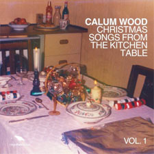 Calum Wood, 'Christmas Songs From the Kitchen Table, Vol. 1'