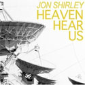Jon Shirley, Heaven Hear Us