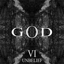 GOD, 'VI Unbelief'