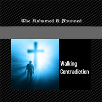 The Ashamed & Shunned, Walking Contradiction - Single